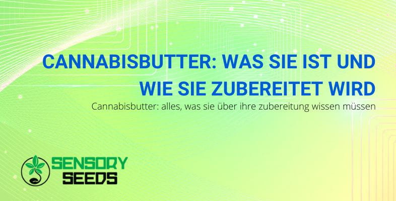 Was ist Cannabisbutter und wie wird sie zubereitet?