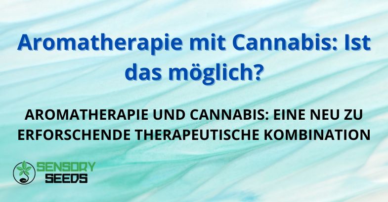 Aromatherapie mit Cannabis: Ist das möglich?