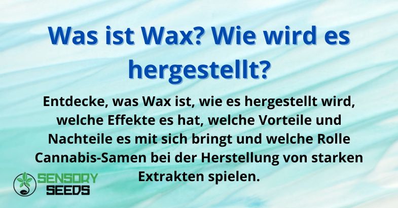 Was ist Wax? Wie wird es hergestellt?