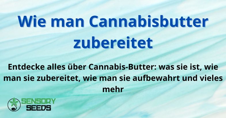 Wie man Cannabisbutter zubereitet