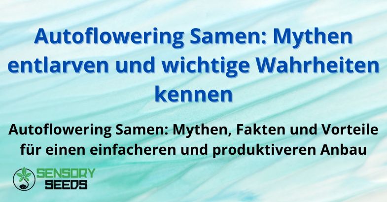 Autoflowering Samen: Mythen entlarven und wichtige Wahrheiten kennen